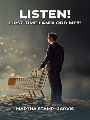 cover image of Listen! First Time Landlord Me!!!